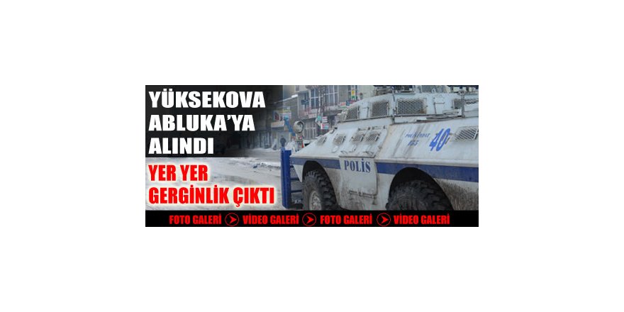 Yüksekova'da 15 Şubat Gerginliği