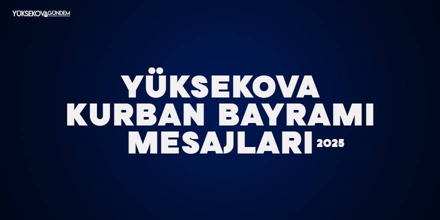 Yüksekova Kurban Bayramı Mesajları (2025)