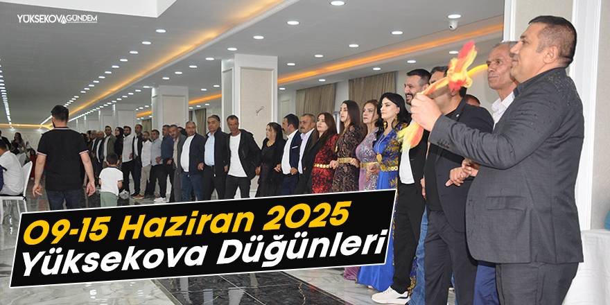 09-15 Haziran 2025 Yüksekova Düğünleri