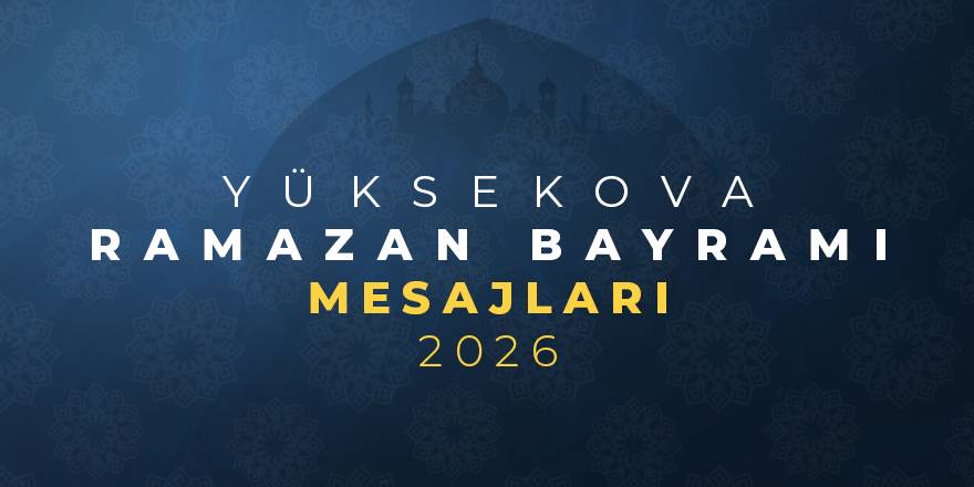 Yüksekova Ramazan Bayramı Mesajları