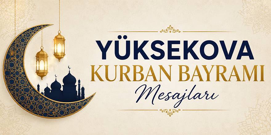 Yüksekova Kurban Bayramı Mesajları - 2026
