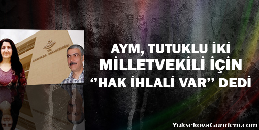 AYM, tutuklu iki milletvekili için hak ihlali var dedi