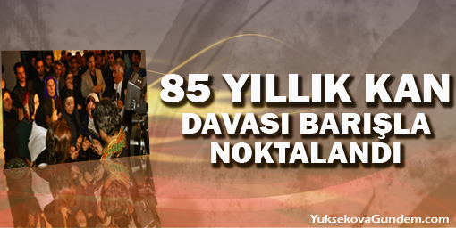 85 yıllık kan davası barışla noktalandı