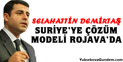Demirtaş: Suriye'ye çözüm modeli Rojava'da