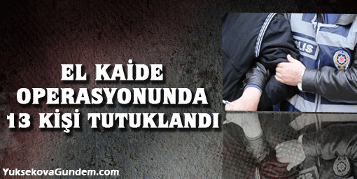 El Kaide operasyonunda 13 kişi tutuklandı