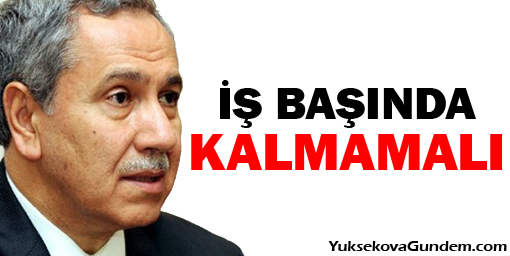 Arınç: Bir saniye bile iş başında kalmamalı