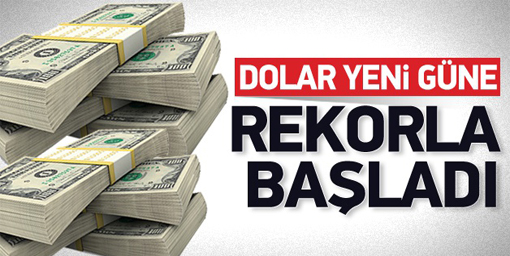 Dolar ve Euro güne rekorla başladı
