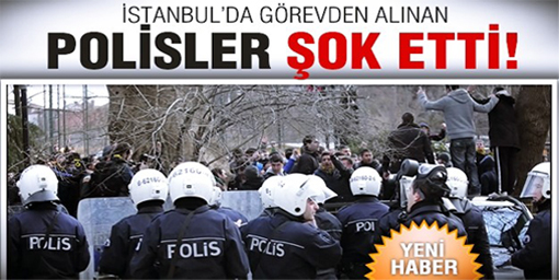 Görevden alınan polisler şoke etti