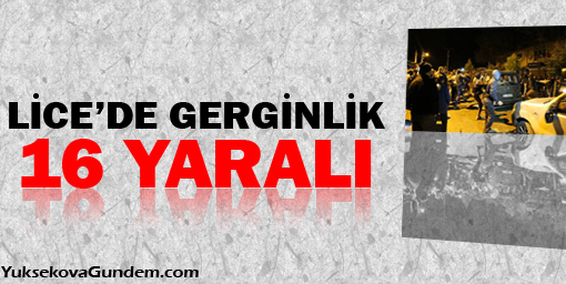 Lice'de gerginlik: 16 yaralı