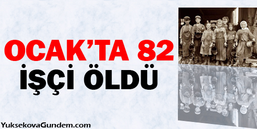 82 işçi öldü, 5'i çocuk