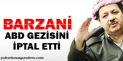 Mesut Barzani ABD gezisini iptal etti