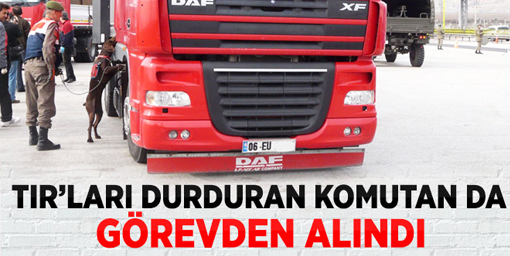 TIR'ları durduran Albay görevden alındı