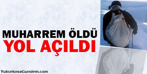Muharrem öldü, yol açıldı