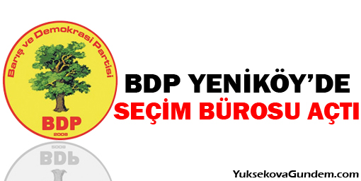 BDP Yeniköy'de seçim bürosu açtı