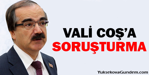 Savcılık 'Gavat' Diyen Vali Coş'a da Soruşturma Açtı