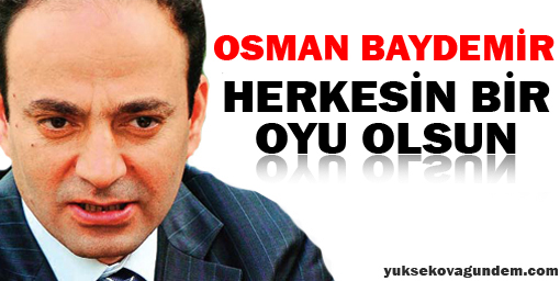 Baydemir: Herkesin bu değişimde bir oyu olsun!
