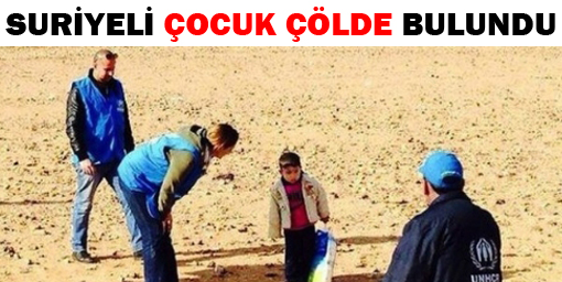 4 Yaşındaki Suriyeli Çocuk, Çölde Bulundu
