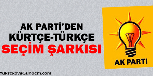 AKP'den Kürtçe Türkçe seçim şarkısı