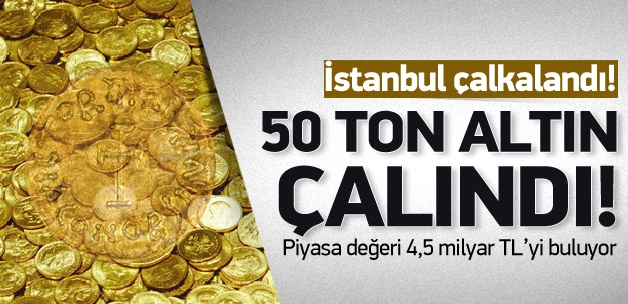 Polis tam 50 ton altın için alarm verdi