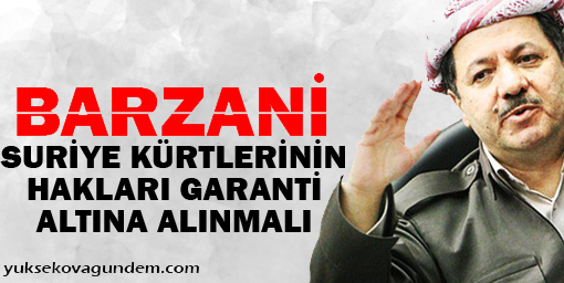 Barzani: Suriye Kürtlerinin hakları garanti altına alınmalı