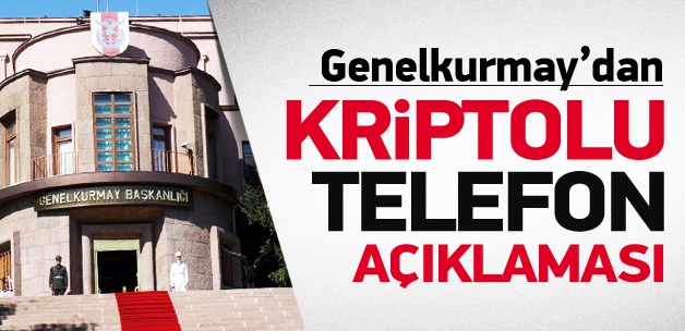 TSK'dan kriptolu telefon açıklaması