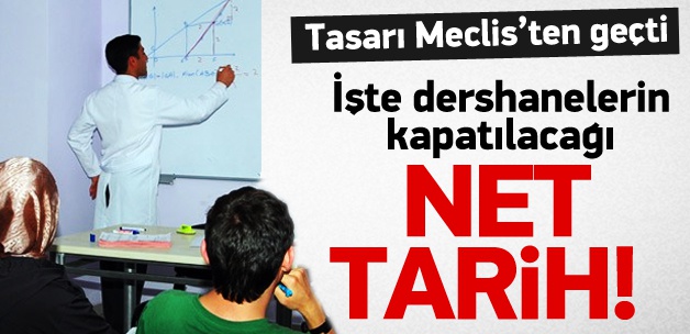 İşte dershanelerin kapatılacağıı net tarih!
