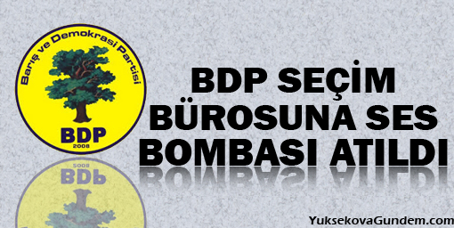 BDP Seçim Bürosuna Ses Bombası Atıldı