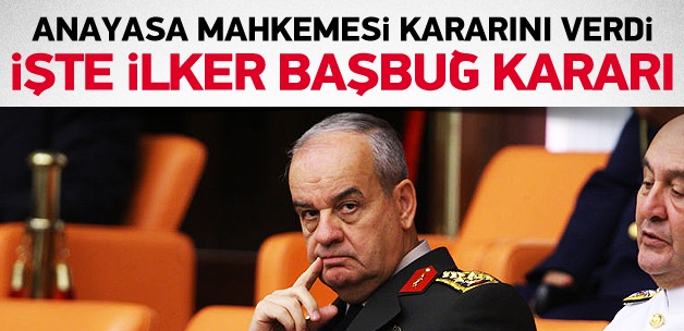 İlker Başbuğ hakkındaki karar verildi