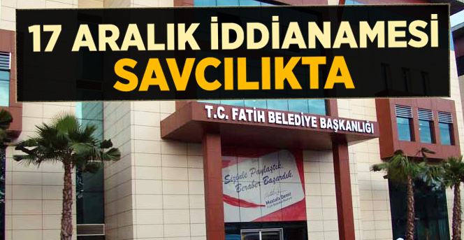 17 Aralık İddianamesi Savcılıkta
