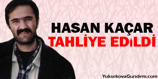 Hasta tutsak Hasan Kaçar tahliye edildi