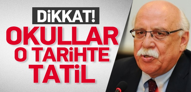 Dikkat! Okullar o gün tatil olacak
