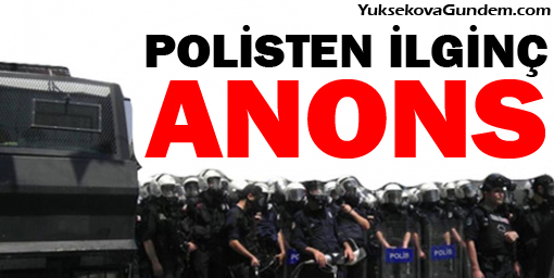 Polisten ilginç anons