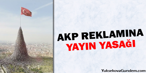 AKP reklamına yayın yasağı!