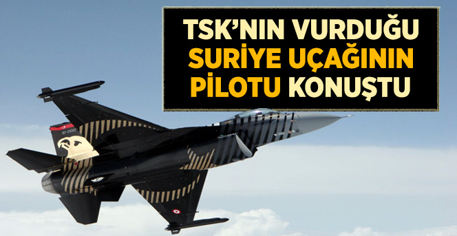 Suriye Uçağının Pilotu İlk Kez Konuştu