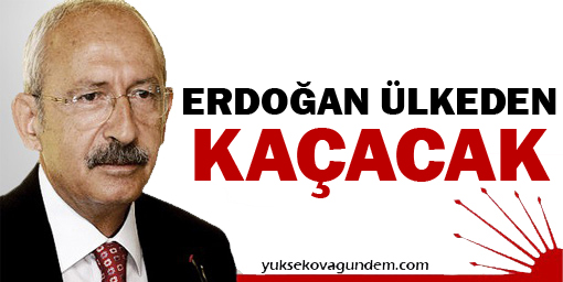 Kılıçdaroğlu: CHP iktidarında ülkeden kaçacak