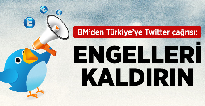 BM'den Türkiye'ye Twitter Çağrısı: Engelleri Kaldırın