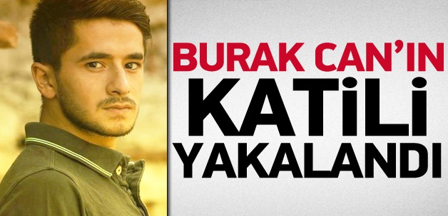 Burak Can'ın faili yakalandı