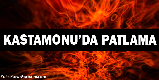 Kastamonu'da patlama: 2 ölü