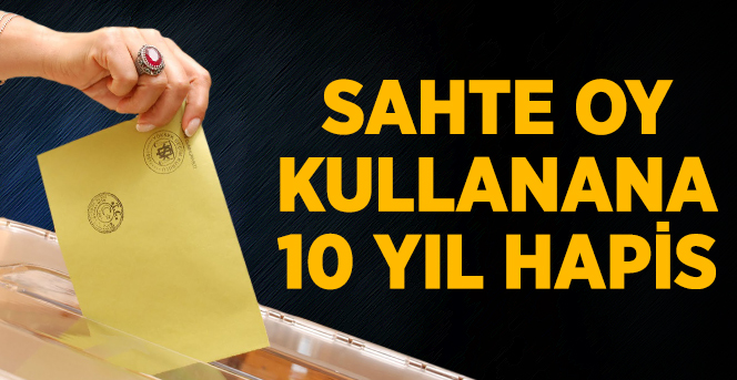 Sahte Oy Kullanana 10 Yıl Ceza