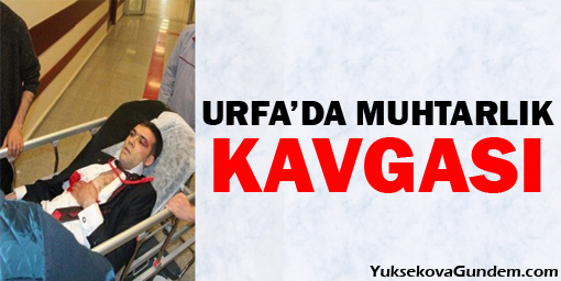 Urfa'da Muhtarlık Kavgası