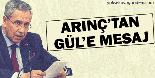 Arınç'tan Gül'e adaylık mesajı