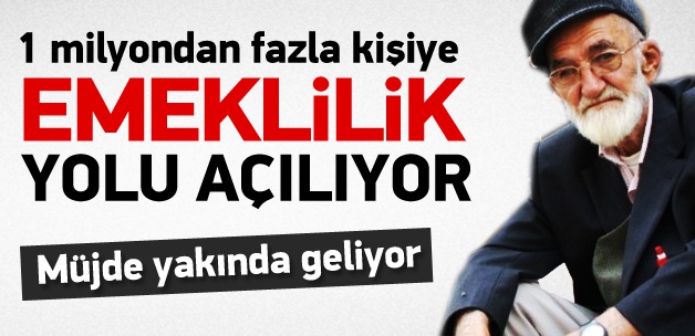 1 milyondan fazla kişiye emeklilik yolu açılıyor