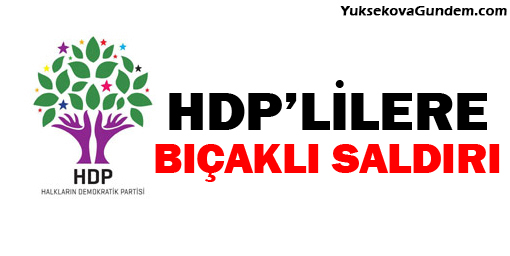 CHPlilerden HDP'ye bıçaklı saldırı: 2 yaralı