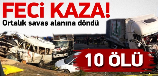 Tır 2 Araca Çarptı: 10 Ölü, 11 Yaralı