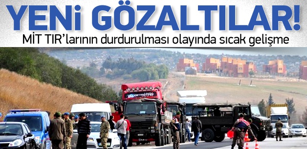MİT TIR'larıyla ilgili iki asker gözaltında