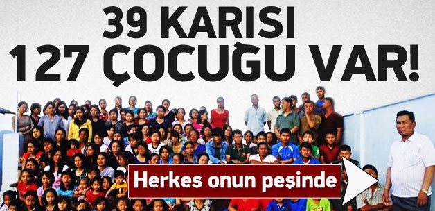 39 eşi ve 127 çocuğu var