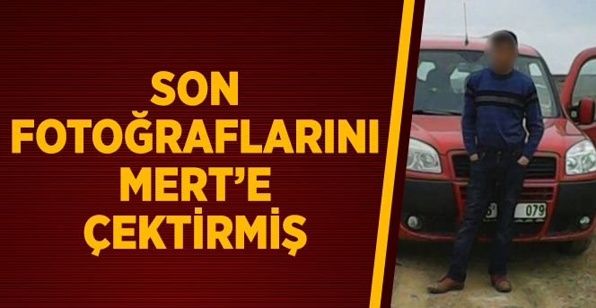 Mert'i Öldürmeden Poz Verip Fotoğraflarını Çektirdi