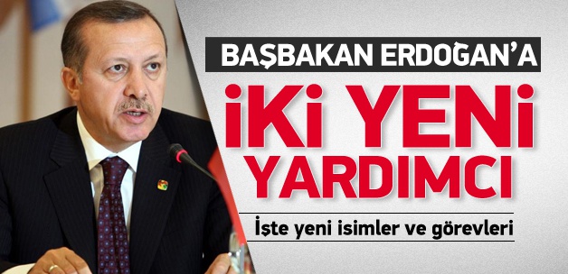 Başbakan Erdoğan'a 2 yeni yardımcı