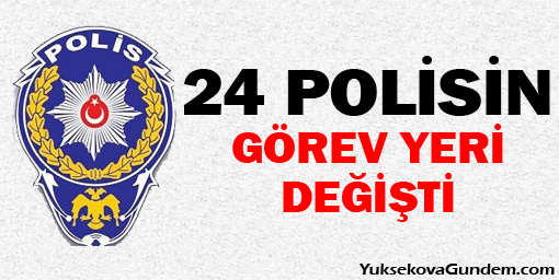 24 polisin görev yeri değişti
