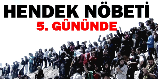 Hendeğe karşı nöbet eylemi 5. gününde